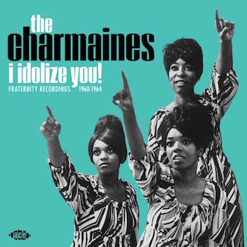 Charmaines ,The - I Idolize You ! Fraternity Rec 1960-64 - Klik op de afbeelding om het venster te sluiten